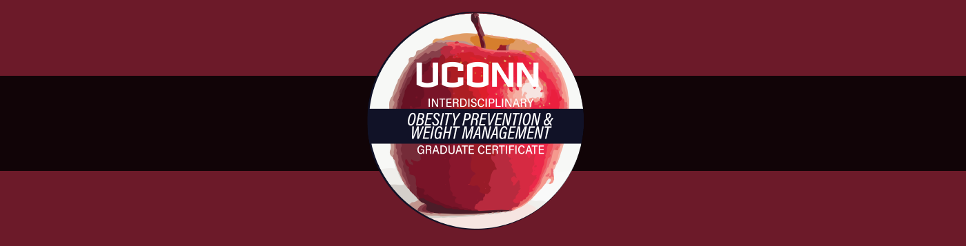 UConn Interdisciplinary Graduate Certificate in Obesity Prevention and Weight Management